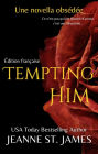 Tempting Him (Édition française): Une novella obsédée