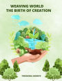 Weaving World: The Birth Of Creation