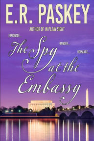 Title: The Spy at the Embassy, Author: E. R. Paskey
