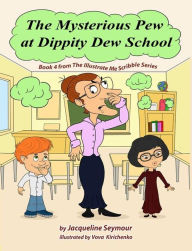 Title: The Mysterious Pew at Dippity Dew School, Author: Jacqueline Seymour