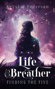 Title: Life Breather: Finding the Five, Author: Krystal Pederson