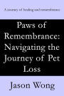 Paws of Remembrance: Navigating the Journey of Pet Loss