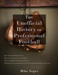 Title: The Unofficial History of Professional Football, Author: Mike Segee