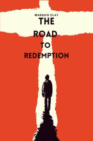 Title: The Road to Redemption: A Veterans Story of Healing and Love, Author: 