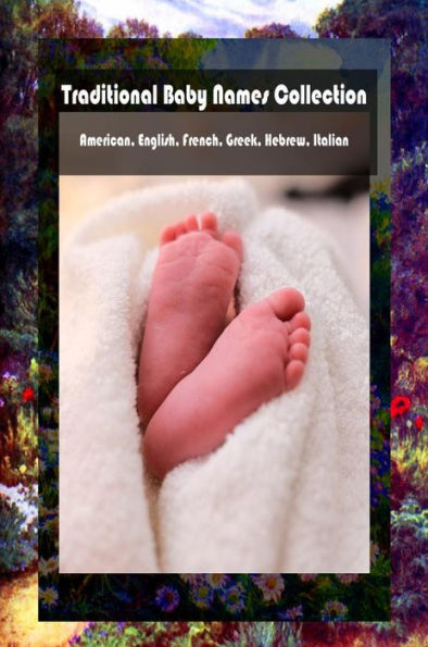 Traditional Baby Names Collection - American, English, French, Greek, Hebrew, Italian