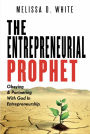 The Entrepreneurial Prophet: Obeying & Partnering with God in Entrepreneurship