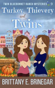 Title: Turkey, Thievery, and Twins: A Small Town Mystery, Author: Brittany E. Brinegar