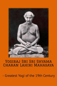 Title: Biography of Yogiraj Sri Sri Lahiri Mahashaya, Author: Lahiri Mahashaya