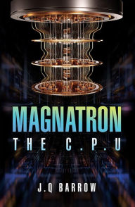 Title: Magnatron: The C.P.U, Author: J.Q. Barrow