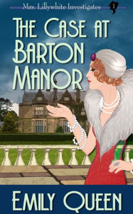 Title: The Case at Barton Manor: A 1920s Murder Mystery, Author: Emily Queen
