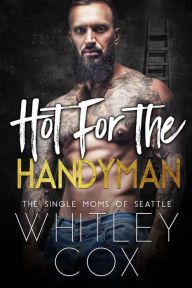 Title: Hot for the Handyman, Author: Whitley Cox