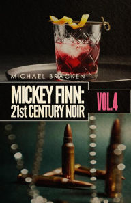 Title: Mickey Finn: 21st Century Noir, Volume 4, Author: Michael Bracken