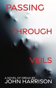 Title: Passing Through Veils, Author: John Harrison