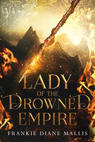 Title: Lady of the Drowned Empire, Author: Frankie Diane Mallis