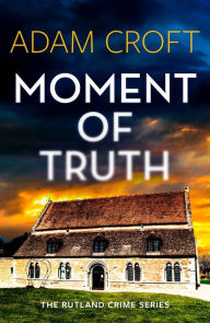 Title: Moment of Truth, Author: Adam Croft
