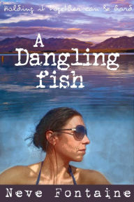 Title: A Dangling Fish, Author: Neve Fontaine