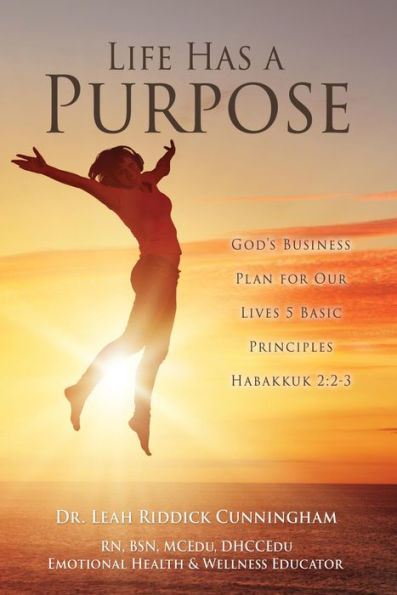 Life Has a Purpose: God's Business Plan for Our Lives 5 Basic Principles Habakkuk 2:2-3