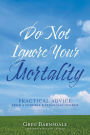 Do Not Ignore Your Mortality: Practical Advice From a Funeral & Financial Insider