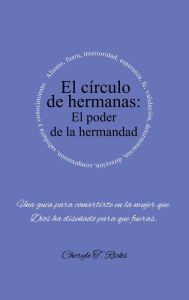 Title: El círculo de hermanas:: El poder de la hermandad, Author: Cheryle T. Ricks