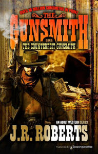Title: The Counterfeit Gunsmith, Author: J. R. Roberts