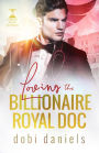Loving the Billionaire Royal Doc: A sweet royal doctor billionaire romance