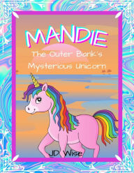 Title: Mandie: The Outer Banks Mysterious Unicorn, Author: JD WISE