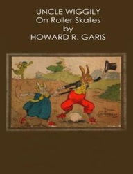 Title: Uncle Wiggily on Roller Skates, Author: Howard R. Garis