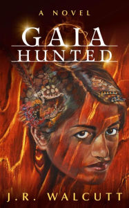 Title: GAIA HUNTED: A Thrilling Urban Fantasy with Elements of Mythology and Reincarnation, Author: J.R. Walcutt