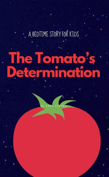 The Tomato's Determination