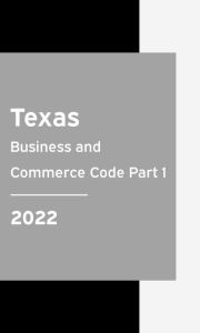 Title: Texas Business And Commerce Code 2022 Part 1: Texas Statutes, Author: Texas Legislature