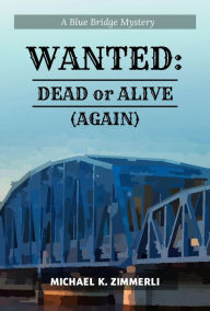 Title: Wanted: Dead or Alive (Again), Author: Michael Zimmerli