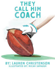 Title: They Call Him Coach, Author: Lauren Christenson