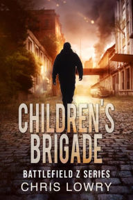 Title: Children's Brigade - Battlefield Z: The Battlefield Z Series, Author: Chris Lowry