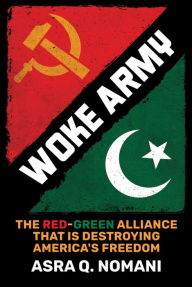Title: Woke Army: The Red-Green Alliance That Is Destroying America's Freedom, Author: Asra Q. Nomani