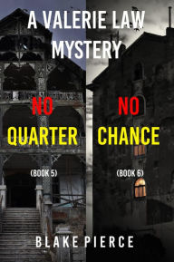 Title: A Valerie Law FBI Suspense Thriller Bundle: No Quarter (#5) and No Chance (#6), Author: Blake Pierce