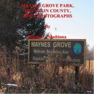 Title: MAYNES GROVE PARK, FRANKLIN COUNTY, IOWA PHOTOGRAPHS, Author: Martin Skubinna