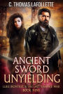Ancient Sword Unyielding: An Action-Adventure Vampire Hunter Urban Fantasy with Found Family