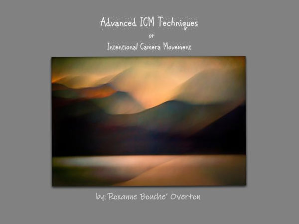 Advanced ICM Techniques: Intentional Camera Movement