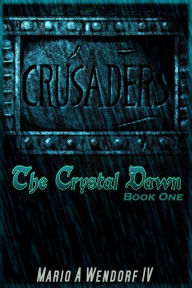 Title: Crusaders: The Crystal Dawn: Book One, Author: Mario Wendorf