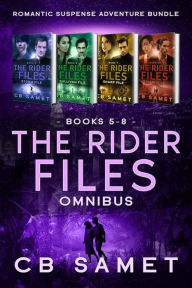 Title: The Rider Files Omnibus, Books 5-8: Romantic Suspense Adventure Bundle, Author: C. B. Samet