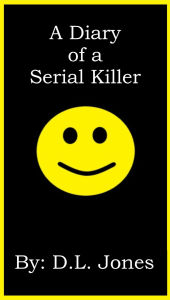 Title: A Diary of a Serial Killer, Author: Dennis Jones