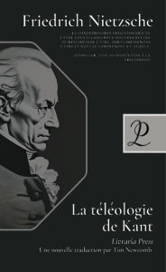 Title: La téléologie de Kant, Author: Friedrich Nietzsche