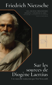 Title: Sur les sources de Diogène Laertius, Author: Friedrich Nietzsche