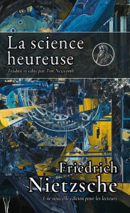 Title: La science heureuse, Author: Friedrich Nietzsche