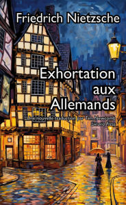 Title: Exhortation aux Allemands, Author: Friedrich Nietzsche