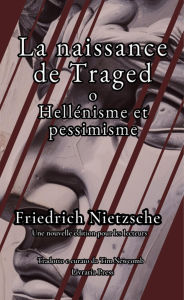 Title: La naissance de la tragédie, ou hellénisme et pessimisme, Author: Friedrich Nietzsche