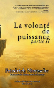 Title: La volonté de puissance : Deuxième partie, Author: Friedrich Nietzsche