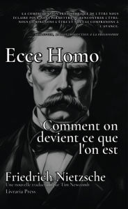 Title: Ecce Homo : Comment on devient ce que l'on est, Author: Friedrich Nietzsche