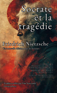 Title: Socrate et la tragédie, Author: Friedrich Nietzsche