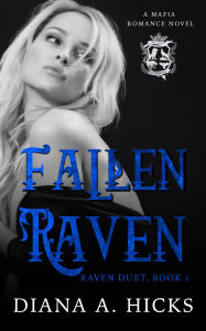 Title: Fallen Raven (Raven Duet Book 2), Author: Diana A. Hicks